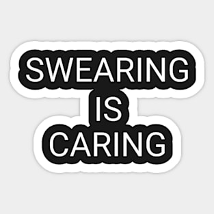 Swearing Is Caring Sticker